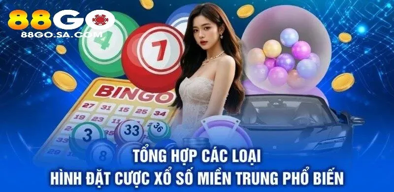 Tổng hợp các loại hình đặt cược Xổ Số Miền Trung 88GO phổ biến